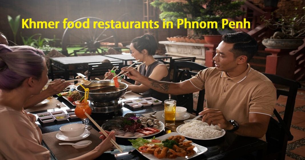 Khmer food restaurants in Phnom Penh