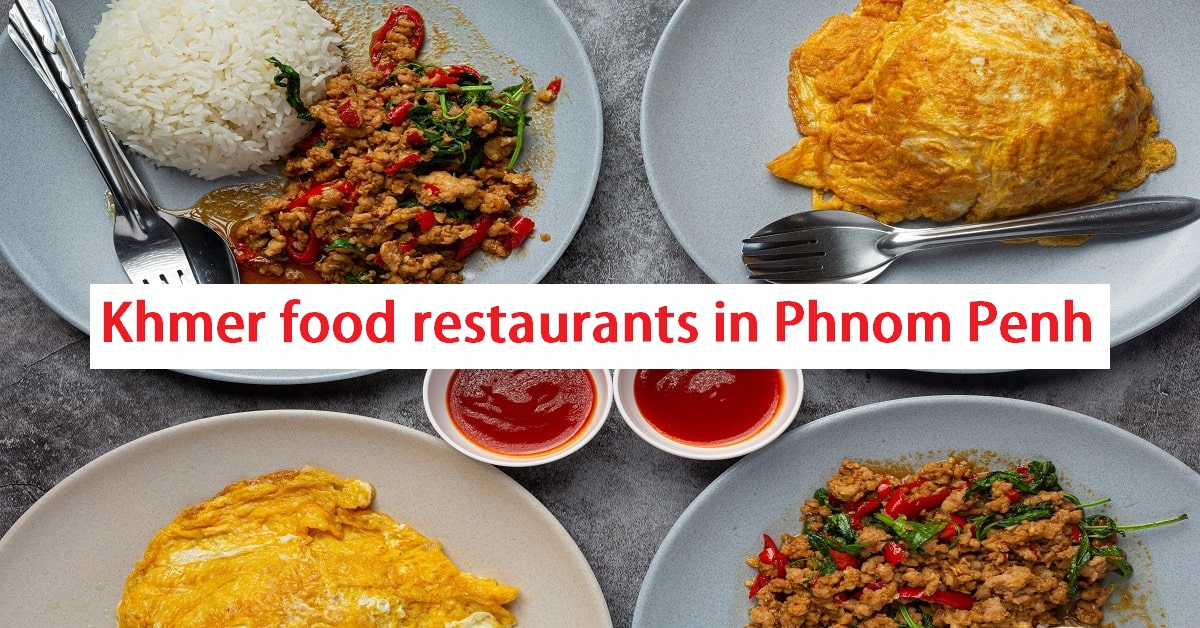 Khmer food restaurants in Phnom Penh Cmabodia